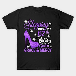 Stepping Into My 67th Birthday With God's Grace & Mercy Bday T-Shirt